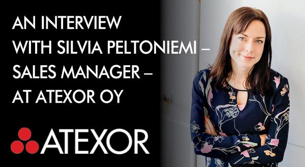 An interview with Silvia Peltonen - Sales Manager at Atexor Oy